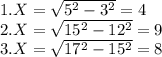 1. X=\sqrt{5^2-3^2} =4\\2. X=\sqrt{15^2-12^2} =9\\3. X=\sqrt{17^2-15^2} =8