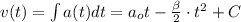 v(t) =\int a(t)dt = a_o t - \frac{\beta}{2} \cdot t^2 + C