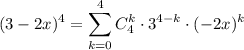 \displaystyle (3-2x)^4=\sum^{4}_{k=0}C^k_4\cdot 3^{4-k}\cdot (-2x)^k