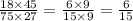 \frac{18 \times 45}{75 \times 27} = \frac{6 \times 9}{15 \times 9} = \frac{6}{15}