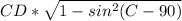 CD*\sqrt{1-sin^{2}(C-90)}