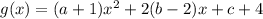 g(x)=(a+1)x^2+2(b-2)x+c+4