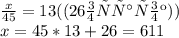 \frac{x}{45}=13 ((26 остаток))\\ x=45*13+26=611