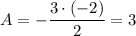 A=-\dfrac{3\cdot (-2)}{2}=3