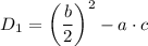 $D_1=\bigg(\frac{b}{2}\bigg)^2-a\cdot c