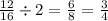 \frac{12}{16} \div 2 = \frac{6}{8} = \frac{3}{4}