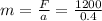 m=\frac{F}{a}=\frac{1200}{0.4}