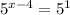 5^{x-4}=5^1