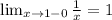 \lim_{x \to 1-0} \frac{1}{x} =1