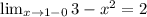 \lim_{x \to 1-0} 3-x^2=2