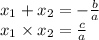x _{1} + x_{2} = - \frac{b}{a} \\ x _{1} \times x_{2} = \frac{c}{a}