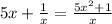 5x+\frac{1}{x} =\frac{5x^{2} +1}{x}