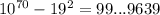 10^{70}-19^2=99...9639