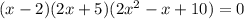 (x-2)(2x+5)(2x^2-x+10)=0