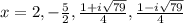 x=2, -\frac{5}{2} , \frac{1+i\sqrt{79} }{4}, \frac{1-i\sqrt{79} }{4}