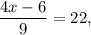 \displaystyle \frac{4x-6}{9} = 22,