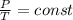 \frac{P}{T} =const