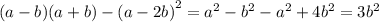 (a - b)(a + b) - {(a - 2b)}^{2} = {a}^{2} - {b}^{2} - {a}^{2} + 4 {b}^{2} = 3 {b}^{2}