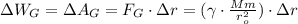 \Delta W_{G} = \Delta A_G = F_G \cdot \Delta r = ( \gamma \cdot \frac{Mm}{r_o^2} ) \cdot \Delta r