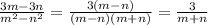 \frac{3m - 3n}{ {m}^{2} - {n}^{2} } = \frac{3(m - n)}{(m - n)(m + n)} = \frac{3}{m + n}