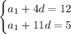 \begin{cases}a_1+4d=12 \\ a_1+11d=5\end{cases}