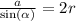 \frac{a}{ \sin( \alpha ) } = 2r