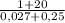 \frac{1 + 20}{0,027 + 0,25}