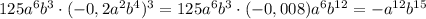 125a^6 b^3\cdot (-0,2 a^2 b^4)^3=125a^6 b^3\cdot (-0,008) a^6 b^{12}=-a^{12}b^{15}
