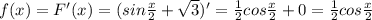 f(x)=F'(x)=(sin\frac{x}{2}+\sqrt{3})'=\frac{1}{2}cos\frac{x}{2}+0=\frac{1}{2}cos\frac{x}{2}