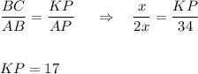 \dfrac{BC}{AB}=\dfrac{KP}{AP}~~~~\Rightarrow~~~\dfrac{x}{2x}=\dfrac{KP}{34}\\ \\ \\ KP=17