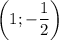 \left(1;-\dfrac{1}{2}\right)