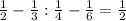 \frac{1}{2} -\frac{1}{3} :\frac{1}{4} -\frac{1}{6} =\frac{1}{2}