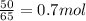 \frac{50}{65} = 0.7mol