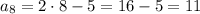 a_8=2\cdot8-5=16-5=11