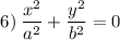 $6) \: \frac{x^2}{a^2}+\frac{y^2}{b^2}=0