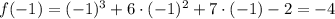 f(-1)=(-1)^3+6\cdot(-1)^2+7\cdot(-1)-2=-4