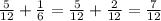 \frac5{12}+\frac16=\frac5{12}+\frac2{12}=\frac7{12}