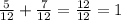 \frac5{12}+\frac7{12}=\frac{12}{12}=1