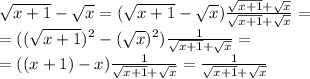 \sqrt{x+1}-\sqrt{x}=(\sqrt{x+1}-\sqrt{x})\frac{\sqrt{x+1}+\sqrt{x}}{\sqrt{x+1}+\sqrt{x}}=\\=((\sqrt{x+1})^{2} -(\sqrt{x})^{2})\frac{1}{\sqrt{x+1}+\sqrt{x}} =\\=((x+1)-x)\frac{1}{\sqrt{x+1}+\sqrt{x}} =\frac{1}{\sqrt{x+1}+\sqrt{x}}