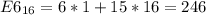 E6_{16} = 6*1 + 15*16 = 246