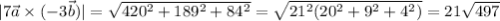 |7\vec{a}\times (-3\vec{b})|=\sqrt{420^2+189^2+84^2}=\sqrt{21^2(20^2+9^2+4^2)}=21\sqrt{497}