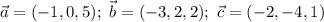 \vec{a}=(-1,0,5);\ \vec{b}=(-3,2,2);\ \vec{c}=(-2,-4,1)