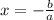 x=-\frac{b}{a}