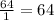 \frac{64}{1}=64