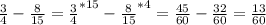 \frac{3}{4} - \frac{8}{15} = \frac{3}{4 } ^{*15} - \frac{8}{15}^{*4} = \frac{45}{60} - \frac{32}{60} = \frac{13}{60}