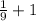 \frac{1}{9} + 1