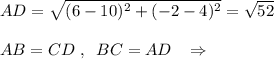 AD=\sqrt{(6-10)^2+(-2-4)^2}=\sqrt{52}\\\\AB=CD\; ,\; \; BC=AD\; \; \; \Rightarrow