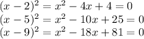 (x-2)^2=x^2-4x+4=0\\(x-5)^2=x^2-10x+25=0\\(x-9)^2=x^2-18x+81=0
