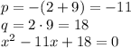 p=-(2+9)=-11\\q= 2 \cdot 9=18\\x^2-11x+18=0