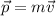 \vec{p} = m\vec{v}